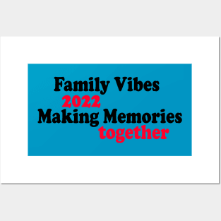 Family Vibes 2022 Making Memories together Posters and Art